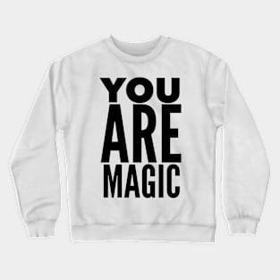 You Are Magic Crewneck Sweatshirt